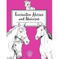 Fascination Horses and Unicorns: Your Coloring Book for Enchanting Moments: Explore the Magic of Coloring with Over 50 Enchanting Designs for Relaxing Creativity and Wonderful Gifts