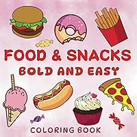 Food & Snack coloring book for kids and adults; 40 bold and easy pages perfect for relieving stress- plus a bonus from the author: Beautiful coloring ... girls and boys women and men perfect gift Food & Snack coloring book for kids and adults; 40 bold and easy pages perfect for relieving stress- plus a bonus from the author: Beautiful coloring ... girls and boys women and men perfect gift Paperback