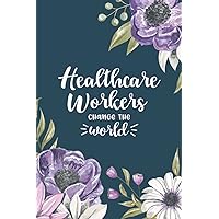 Health Care Worker Blank Lined Journal, Great for an Essential Healthcare Worker Gift for Women-This Floral Notebook or Diary is also Perfect for any ... or Diary for a Health or Medical Worker