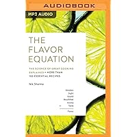 The Flavor Equation: The Science of Great Cooking Explained + More Than 100 Essential Recipes The Flavor Equation: The Science of Great Cooking Explained + More Than 100 Essential Recipes Kindle Audible Audiobook Hardcover
