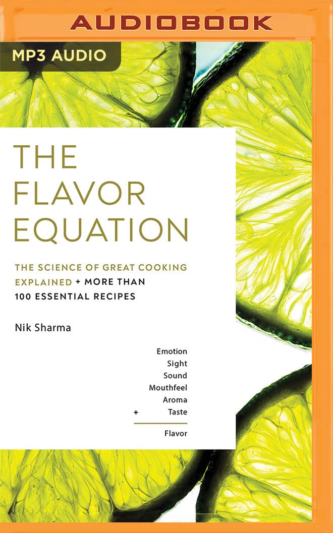The Flavor Equation: The Science of Great Cooking Explained + More Than 100 Essential Recipes