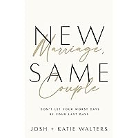 New Marriage, Same Couple: Don't Let Your Worst Days Be Your Last Days New Marriage, Same Couple: Don't Let Your Worst Days Be Your Last Days Paperback Audible Audiobook Kindle