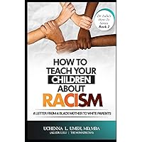 How to Teach Your Children About Racism: A Letter From A Black Mother to White Parents (Dr.Lulu's