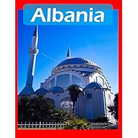Albania: Cool Pictures That Create an Idea for You About an Amazing Area, Buildings style, Cultural Religious ... All Travels, Hiking and Pictures Lovers. Albania: Cool Pictures That Create an Idea for You About an Amazing Area, Buildings style, Cultural Religious ... All Travels, Hiking and Pictures Lovers. Paperback