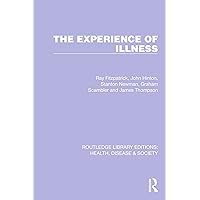 The Experience of Illness (Routledge Library Editions: Health, Disease and Society) The Experience of Illness (Routledge Library Editions: Health, Disease and Society) Kindle Hardcover Paperback