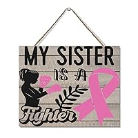 Wooden Plaques Breast Cancer My Sister is A Fighter Personalized Decor Funny Sign Breast Cancer Awareness Farmhouse Entryway Signs Hanging Wood Sign Valentine's Day Decorations 8x10in