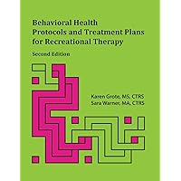Behavioral Health Protocols and Treatment Plans for Recreational Therapy, 2nd Edition Behavioral Health Protocols and Treatment Plans for Recreational Therapy, 2nd Edition Paperback