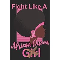 Fight Like A African Queen Girl: A Lined Blank Writing Journal for Strong African Women