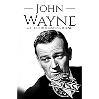 John Wayne: A Life from Beginning to End (Biographies of Actors) John Wayne: A Life from Beginning to End (Biographies of Actors) Kindle Audible Audiobook Hardcover Paperback