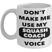 Squash Coach Mug - Don't Make Me Use My Squash Coach Voice