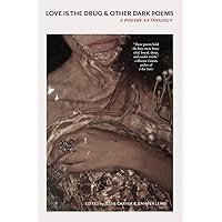 Love Is the Drug & Other Dark Poems: A Poetry Anthology Love Is the Drug & Other Dark Poems: A Poetry Anthology Paperback