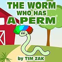 THE WORM WHO HAS A PERM: Children's Books (Fun, Cute, Rhyming Bedtime Story for Baby & Preschool Readers about Willis the Worm Who Has a Perm!) THE WORM WHO HAS A PERM: Children's Books (Fun, Cute, Rhyming Bedtime Story for Baby & Preschool Readers about Willis the Worm Who Has a Perm!) Paperback Kindle