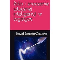 Rola i znaczenie sztucznej inteligencji w logistyce (Polish Edition)