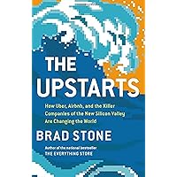 The Upstarts: How Uber, Airbnb, and the Killer Companies of the New Silicon Valley Are Changing the World The Upstarts: How Uber, Airbnb, and the Killer Companies of the New Silicon Valley Are Changing the World Audible Audiobook Paperback Kindle Hardcover Mass Market Paperback Audio CD