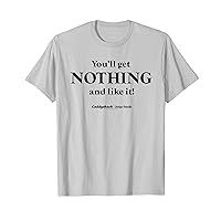 Caddyshack You'll Get Nothing and Like It! Quote T-Shirt