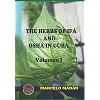 THE HERBS OF IFA AND OSHA IN CUBA VOLUMEN 1 THE HERBS OF IFA AND OSHA IN CUBA VOLUMEN 1 Paperback Kindle
