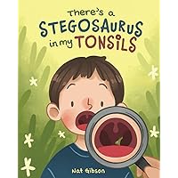 There's a Stegosaurus in My Tonsils (The Dinosaur Catchers Series) There's a Stegosaurus in My Tonsils (The Dinosaur Catchers Series) Paperback Kindle Hardcover