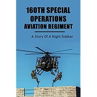 160th Special Operations Aviation Regiment: A Story Of A Night Stalker