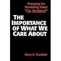 The Importance of What We Care About: Philosophical Essays The Importance of What We Care About: Philosophical Essays Paperback Kindle Printed Access Code