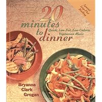 20 Minutes to Dinner: Quick, Low-Fat, Low-Calorie Vegetarian Meals 20 Minutes to Dinner: Quick, Low-Fat, Low-Calorie Vegetarian Meals Paperback Kindle