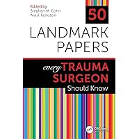 50 Landmark Papers every Trauma Surgeon Should Know 50 Landmark Papers every Trauma Surgeon Should Know Paperback Kindle Hardcover