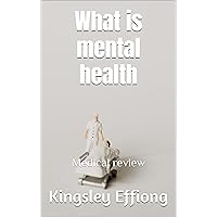 What is mental health: Medical review What is mental health: Medical review Kindle
