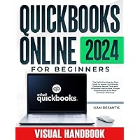 Quickbooks Online for Beginners: The Definitive Step-by-Step Guide to Master Quickbooks Online in Record Time with Illustrated Instructions, Simple Explanations & the Most Common Shortcuts Quickbooks Online for Beginners: The Definitive Step-by-Step Guide to Master Quickbooks Online in Record Time with Illustrated Instructions, Simple Explanations & the Most Common Shortcuts Paperback Kindle