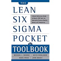 The Lean Six Sigma Pocket Toolbook: A Quick Reference Guide to 100 Tools for Improving Quality and Speed The Lean Six Sigma Pocket Toolbook: A Quick Reference Guide to 100 Tools for Improving Quality and Speed Paperback Kindle Spiral-bound