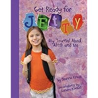Get Ready for Jetty!: My Journal About ADHD and Me Get Ready for Jetty!: My Journal About ADHD and Me Paperback Kindle Hardcover