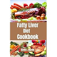 Fatty Liver Diet Cookbook: A Comprehensive Guide to Reversing Fatty Liver Through Delicious Recipes. 14 Day Meal Plan Included. Fatty Liver Diet Cookbook: A Comprehensive Guide to Reversing Fatty Liver Through Delicious Recipes. 14 Day Meal Plan Included. Kindle Paperback