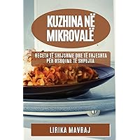 Kuzhina në Mikrovalë: Receta të Shijshme dhe të Thjeshta për Ushqime të Shpejta (Albanian Edition)