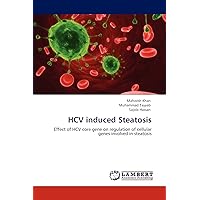 HCV induced Steatosis: Effect of HCV core gene on regulation of cellular genes involved in steatosis HCV induced Steatosis: Effect of HCV core gene on regulation of cellular genes involved in steatosis Paperback