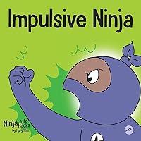 Impulsive Ninja: A Social, Emotional Book For Kids About Impulse Control for School and Home (Ninja Life Hacks) Impulsive Ninja: A Social, Emotional Book For Kids About Impulse Control for School and Home (Ninja Life Hacks) Paperback Kindle Audible Audiobook Hardcover