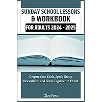 Sunday School Lessons & Workbook for Adults 2024 - 2025: Deepen Your Faith, Spark Group Discussions, and Grow Together in Christ Sunday School Lessons & Workbook for Adults 2024 - 2025: Deepen Your Faith, Spark Group Discussions, and Grow Together in Christ Paperback Kindle Hardcover