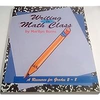 Writing in Math Class: Resource For Grades 2-8 Writing in Math Class: Resource For Grades 2-8 Paperback