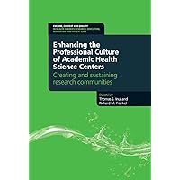Enhancing the Professional Culture of Academic Health Science Centers: Creating and Sustaining Research Communities (Culture, Context and Quality in ... Education, Leadership and Patient Care) Enhancing the Professional Culture of Academic Health Science Centers: Creating and Sustaining Research Communities (Culture, Context and Quality in ... Education, Leadership and Patient Care) Paperback Kindle