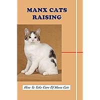 Manx Cats Raising: How To Take Care Of Manx Cats