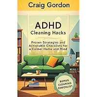 ADHD Cleaning Hacks: Proven Strategies and Actionable Checklists for a Calmer Home and Mind ADHD Cleaning Hacks: Proven Strategies and Actionable Checklists for a Calmer Home and Mind Paperback Kindle Audible Audiobook Hardcover