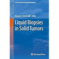 Liquid Biopsies in Solid Tumors (Cancer Drug Discovery and Development) Liquid Biopsies in Solid Tumors (Cancer Drug Discovery and Development) Kindle Hardcover Paperback
