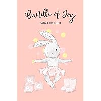 Bundle of Joy: Baby Log Book: Daily Childcare Tracker Notebook - Track and Monitor Your Infant's Schedule - Record Milestones, Doctor's Appointments, ... Background Cover Design (The Infant Planner)