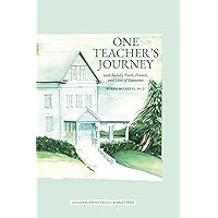 One Teacher's Journey: With Family, Faith, Friends, and Lives of Eminence One Teacher's Journey: With Family, Faith, Friends, and Lives of Eminence Paperback