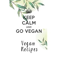 Keep calm and go vegan vegan recipes: 6x9 Vegan recipe book for over 100 of your favorite recipes - Note your vegan or vegetarien meals in your personal recipe book!