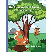 The Adventures of Sammy the Squirrel The Adventures of Sammy the Squirrel Paperback