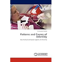 Patterns and Causes of Infertility: Bio-medical and social aspects of infertility