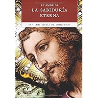 El Amor de la Sabiduría Eterna (Spanish Edition) El Amor de la Sabiduría Eterna (Spanish Edition) Paperback