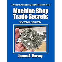Machine Shop Trade Secrets (Volume 1) Machine Shop Trade Secrets (Volume 1) Paperback Kindle