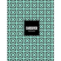 Caregiver Daily Log Book: Personal Daily Home Aide Record Book | Daily Medicine Reminder Log, Medical History, Service Timesheets | Tracking, Schedule ... | Caregiver Details & Treatment (Healthcare) Caregiver Daily Log Book: Personal Daily Home Aide Record Book | Daily Medicine Reminder Log, Medical History, Service Timesheets | Tracking, Schedule ... | Caregiver Details & Treatment (Healthcare) Paperback