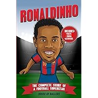 Ronaldinho: The Complete Story of a Football Superstar: 100+ Interesting Trivia Questions, Interactive Activities, and Random, Shocking Fun Facts ... Fan Needs to Know (Football Superstars)