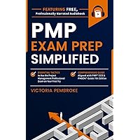 PMP Exam Prep Simplified: Essential Tactics to Ace the Project Management Professional Exam on Your First Try