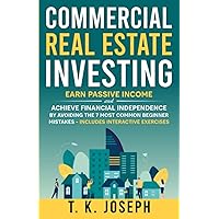 Commercial Real Estate Investing: Earn Passive Income and Achieve Financial Independence by Avoiding the 7 Most Common Beginner Mistakes - Includes Interactive Exercises